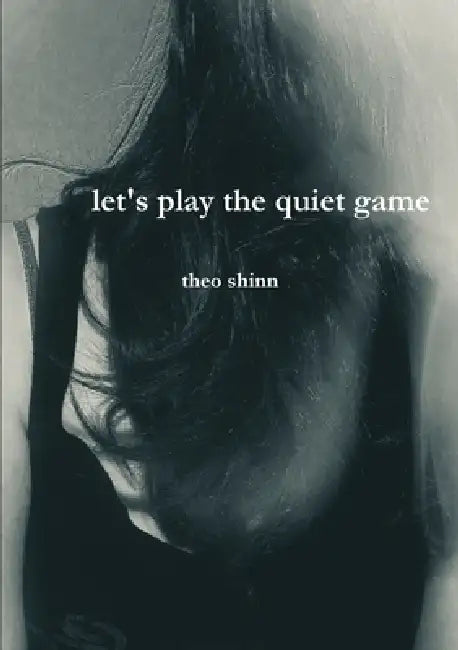 let's play the quiet game by Theo Shinn