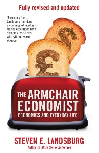 The Armchair Economist by Steven E. Landsburg