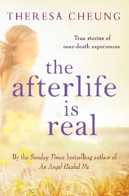 The Afterlife Is Real by Theresa Cheung