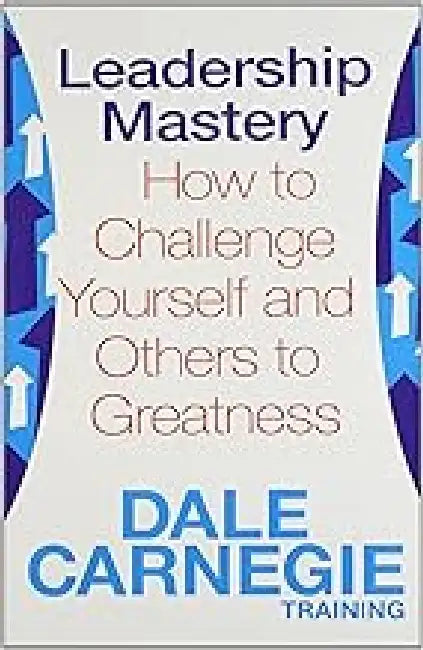 Leadership Mastery by Dale Carnegie