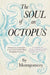 The Soul of an Octopus by Sy Montgomery