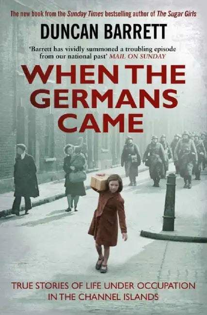 When the Germans Came by Duncan Barrett