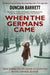 When the Germans Came by Duncan Barrett