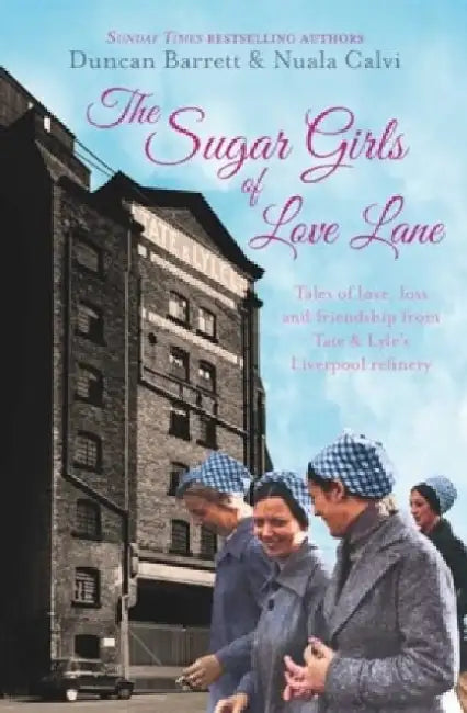 The Sugar Girls of Love Lane by Duncan Barrett