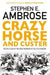 Crazy Horse And Custer by Stephen E. Ambrose