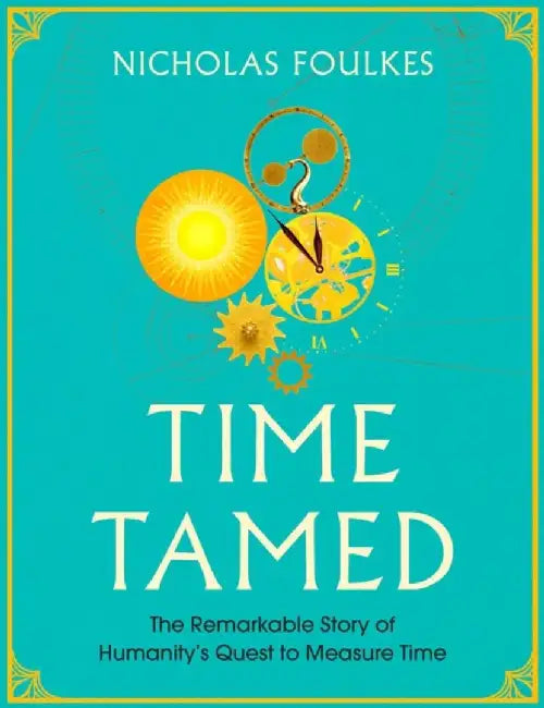 Time Tamed by Nicholas Foulkes