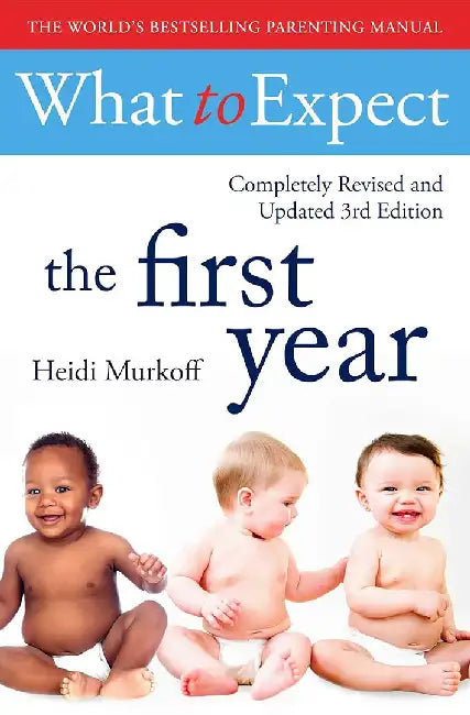 What To Expect The 1st Year [3rd  Edition] by Heidi Murkoff