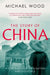 The Story of China by Michael Wood