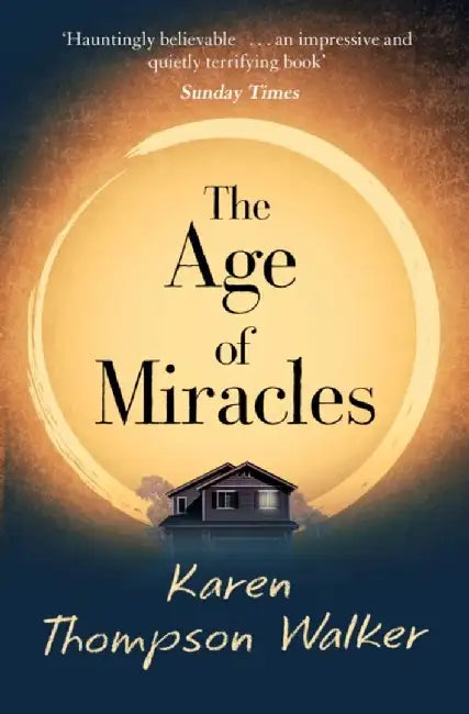The Age of Miracles by Karen Thompson Walker