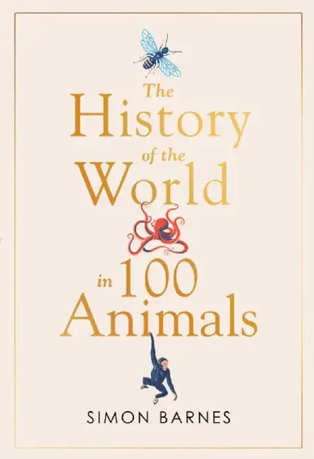 History of the World in 100 Animals by Simon Barnes