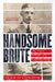 Handsome Brute by Sean O'Connor