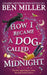 How I Became a Dog Called Midnight by Ben Miller
