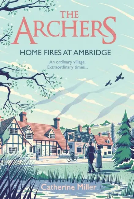 The Archers: Home Fires at Ambridge by Catherine Miller