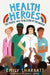 Health Heroes: The People Who Took Care of the World by Orazio Coco