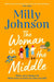 The Woman in the Middle by Milly Johnson