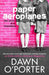 Paper Aeroplanes by Dawn O'Porter