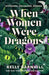 When Women Were Dragons by Kelly Barnhill