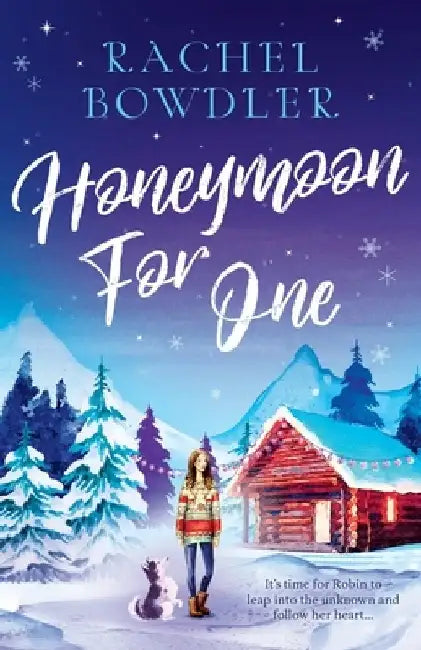 Honeymoon for One: the perfectly feel good holiday romance to curl up with this winter by Rachel Bowdler