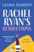 Rachel Ryan's Resolutions: A completely hilarious and heartwarming romantic comedy of second chances by Laura Starkey