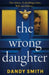 The Wrong Daughter by Dandy Smith