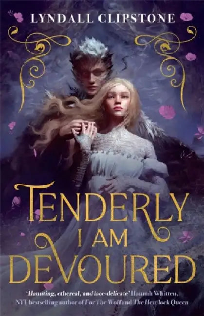 Tenderly I am Devoured: A swoony gothic romance by Lyndall Clipstone