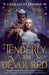 Tenderly I am Devoured: A swoony gothic romance by Lyndall Clipstone
