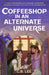 Coffeeshop in an Alternate Universe: A New York Times-bestselling cosy fantasy with whimsy, wyverns and warm cups of magical coffee by C.B. Lee
