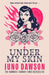 Under My Skin: A darkly seductive horror from bestselling author Juno Dawson by Juno Dawson