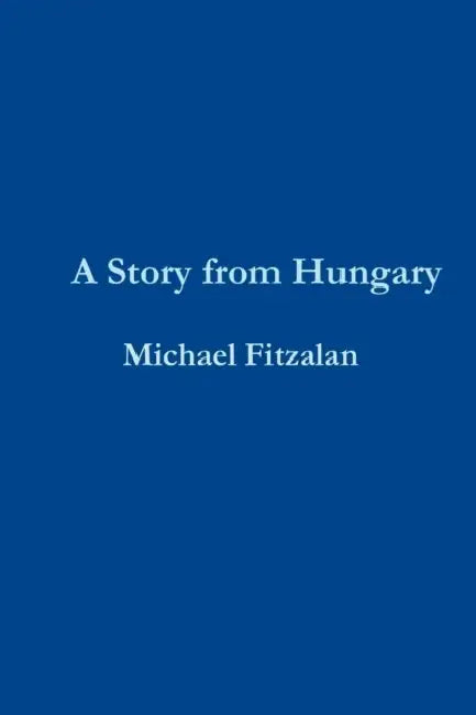 A Story from Hungary by Michael Fitzalan