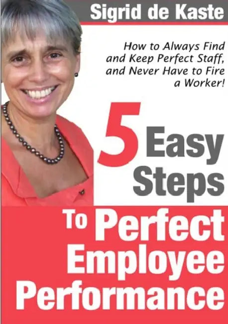 5 Easy Steps to Perfect Employee Performance by Sigrid De Kaste