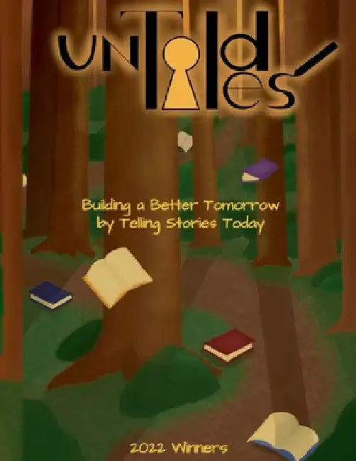 Untold Tales Youth Writing 2022: Building a Better Tomorrow by Telling Stories Today by Leif Waage-Pickle