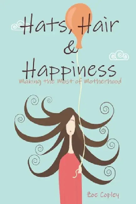 Hats, Hair & Happiness by Zoe Copley