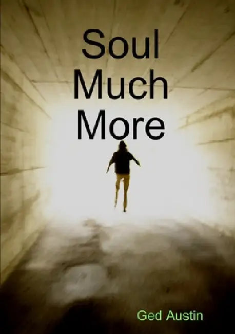 Soul Much More by Ged Austin