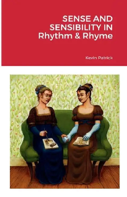 Sense and Sensibility in Rhythm & Rhyme by Kevin Patrick