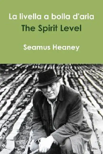 La livella a bolla d'aria /The Spirit Level by Seamus Heaney