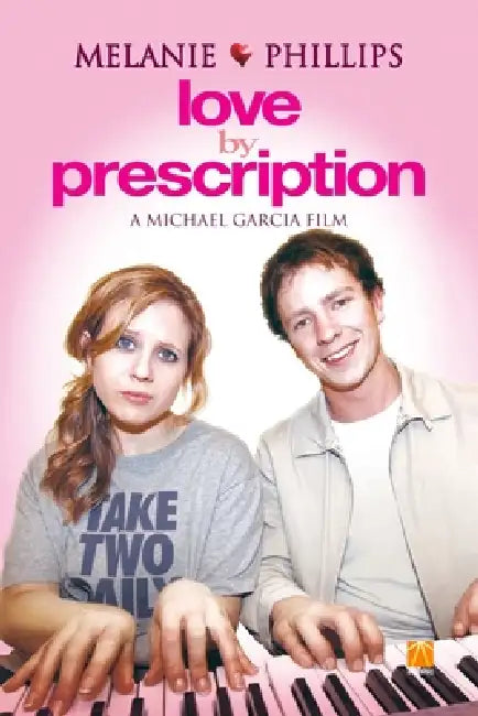 Love By Prescription A Michael Garcia Film by Melanie Phillips