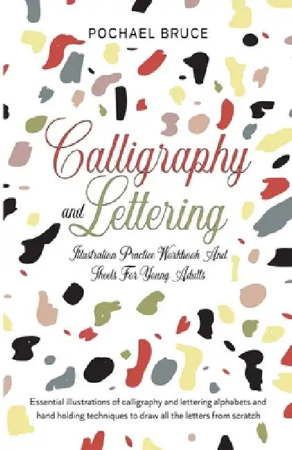Calligraphy and Lettering Illustration Practice Workbook and sheets for young Adults by Pochael Bruce