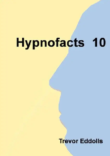 Hypnofacts 10 by Trevor Eddolls