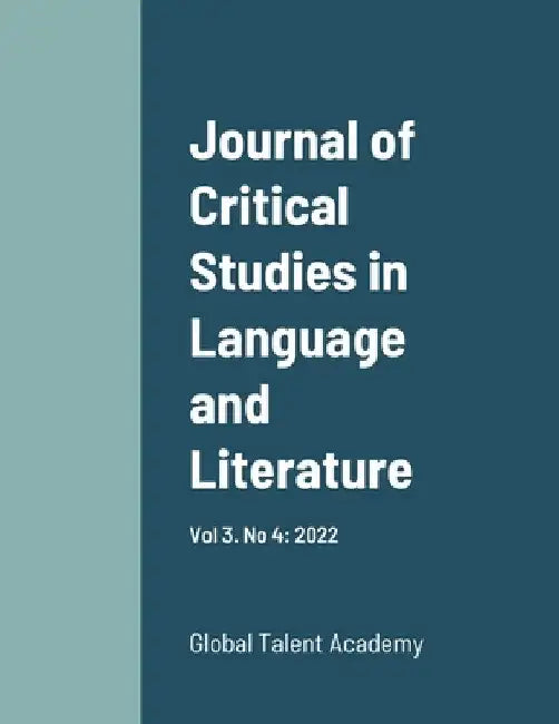 Journal of Critical Studies in Language and Literature: Vol 3. No 4: 2022 by Author Author