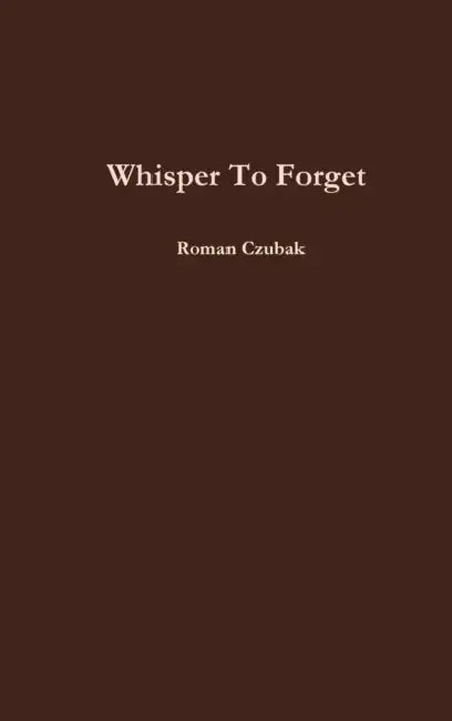 Whisper To Forget by Roman Czubak