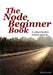 The Node Beginner Book by Manuel Kiessling