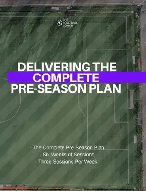 Delivering the Complete Pre-Season by Thefootballcoach