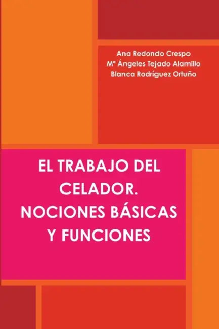 El Trabajo del Celador. Nociones Básicas Y Funciones by Ana Redondo Crespo, Ma Ángeles Tejado Alamillo, Blanca Rodríguez Ortuño