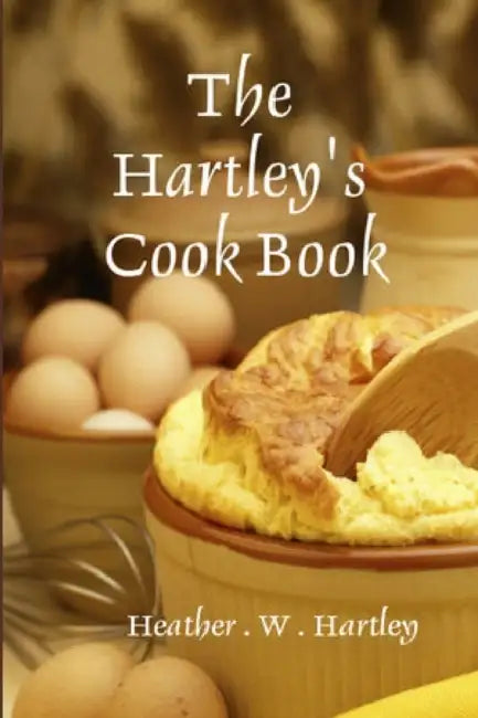 The Hartley Cookbook by Heather Hartley