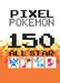 150 Pixel Pokemon by Tcorporation Edition