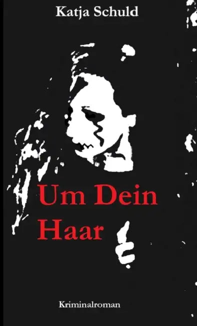 Um Dein Haar by Katja Schuld