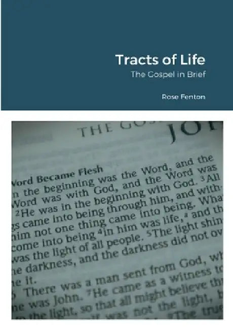 Tracts of Life: The Gospel in Brief by Rose Fenton