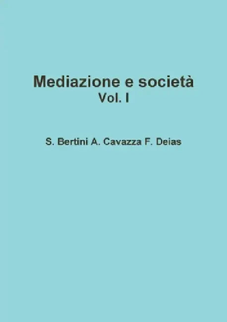 Mediazione e società by Silvia Bertini, Alessio Cavazza, Francesca Deias