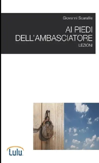 Ai piedi dell'ambasciatore. Lezioni by Giovanni Scarafile
