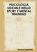 Psicologia Sociale Nello Sport E Mental Training by Davide Zanichelli